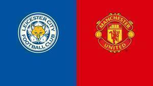 曼联vs莱斯特城前瞻:蓝狐近期低迷,红魔有望反客为主